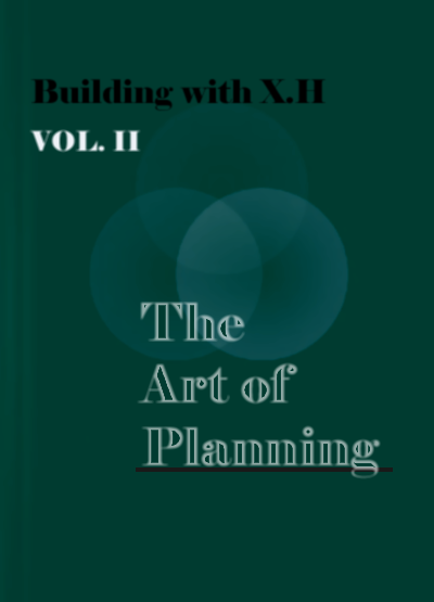 Building with X.H The Art of Planning